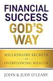 Financial Success God's Way: Millionaire Secrets to Overflowing Wealth (Keys to Christian Personal Growth)