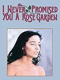 I Never Promised You A Rose Garden