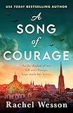 A Song of Courage: An utterly gripping WW2 historical novel based on a true story