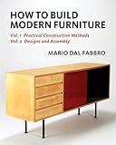 How to Build Modern Furniture: Volume 1: Practical Construction Methods and Volume 2: Designs and Assembly