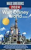 Magic Guidebooks Walt Disney World Guide 2024: The Best Walt Disney World Tips, Virtual Queue Tips, Disney Genie+, Disney Dining Guide, Magic Kingdom, Epcot, Hollywood Studios, Animal Kingdom