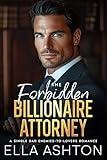 The Forbidden Billionaire Attorney: A Single Dad Enemies-to-Lovers Romance