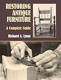 Restoring Antique Furniture: A Complete Guide (Dover Crafts: Woodworking)