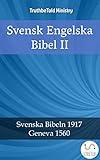 Svensk Engelska Bibel II: Svenska Bibeln 1917 - Geneva 1560 (Parallel Bible Halseth Book 2369) (Swedish Edition)