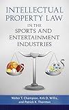 Intellectual Property Law in the Sports and Entertainment Industries