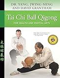 Tai Chi Ball Qigong: For Health and Martial Arts