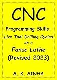 CNC Programming Skills: Live Tool Drilling Cycles on a Fanuc Lathe