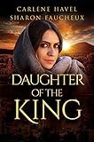 Daughter of the King: Remarkable Women of the Bible