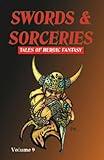 Swords & Sorceries: Tales of Heroic Fantasy Volume 9