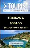 Greater Than a Tourist- Trinidad & Tobago: 50 Travel Tips from a Local (Greater Than a Tourist Caribbean)