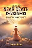 Verified Near Death Experiences: Proof Of An Afterlife
