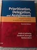 Prioritization, Delegation, and Assignment: Practice Exercises for the NCLEX Examination
