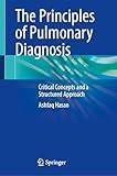 The Principles of Pulmonary Diagnosis: Critical Concepts and a Structured Approach