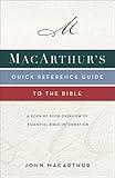 MacArthur's Quick Reference Guide to the Bible: A Book-By-Book Overview of Essential Bible Information