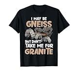 Geologist Gift Funny Geology Rock Science Earth Gneiss Pun T-Shirt