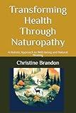 Transforming Health Through Naturopathy: A Holistic Approach to Well-being and Natural Healing