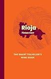 Rioja: The Smart Traveller's Wine Guide: A pocket guide to Rioja for the wine-interested tourist