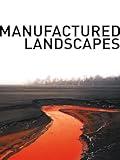 Manufactured Landscapes