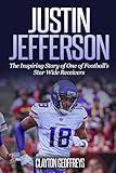 Justin Jefferson: The Inspiring Story of One of Football's Star Wide Receivers (Football Biography Books)