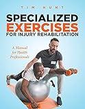 Specialized Exercises for Injury Rehabilitation: A Manual for Health Professionals