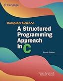 Computer Science: A Structured Programming Approach in C: A Structured Programming Approach in C (MindTap Course List)