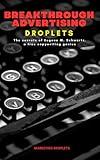 Breakthrough Advertising Droplets: The secrets of Eugene M. Schwartz, a true copywriting genius (Marketing Droplets)