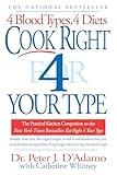 Cook Right 4 Your Type: The Practical Kitchen Companion to Eat Right 4 Your Type