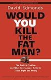 Would You Kill the Fat Man?: The Trolley Problem and What Your Answer Tells Us about Right and Wrong