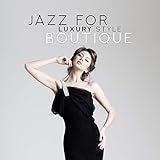 Jazz for Luxury Style Boutique – 2019 Smooth Jazz Music Compilation for Shop with Clothes, Elegant Boutique, Glamour Clothing Store, Shopping Center, Best Background Music for Shopping with Best Friend