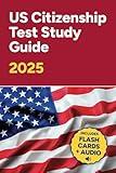 US Citizenship Test Study Guide 2025: Includes All 100 Civics Questions and Answers (American Citizenship Study Guide)