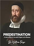 Predestination: A short survey of the ninth Chapter to the Romans, so far as it treateth of the Doctrine Of Predestination; Or, An Examination of Mr. Cotton’s Analysis of The Ninth Chapter of Romans