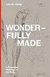 Wonderfully Made: A Protestant Theology of the Body