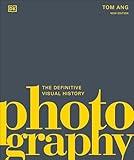 Photography: The Definitive Visual History (DK Definitive Cultural Histories)