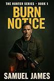Burn Notice : Hunter Series - Book 1