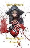 Mary Vance's : Bleed Heart Grimoire