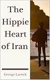 The Hippie Heart of Iran