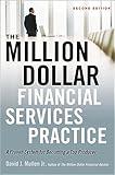 The Million-Dollar Financial Services Practice: A Proven System for Becoming a Top Producer