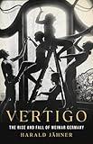 Vertigo: The Rise and Fall of Weimar Germany