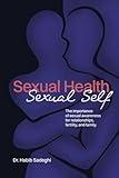 Sexual Health Sexual Self: The importance of sexual awareness for relationships, fertility, and family