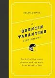 A Quentin Tarantino Dictionary: An A–Z of the iconic director and his work, from AK-47 to Zed (Director Dictionaries)