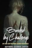 Bonded by Challenge : An Age Gap Reverse Harem Romance