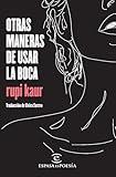 Otras maneras de usar la boca (Poesía) / Milk and Honey (Poetry) (Spanish Edition)