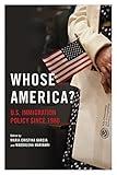 Whose America?: U.S. Immigration Policy since 1980