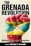 The Grenada Revolution: Reflections and Lessons (Caribbean Studies Series)