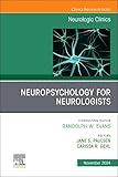 Neuropsychology for Neurologists, An Issue of Neurologic Clinics (Volume 42-4) (The Clinics: Internal Medicine, Volume 42-4)