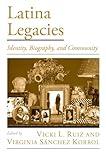 Latina Legacies: Identity, Biography, and Community (Viewpoints on American Culture)