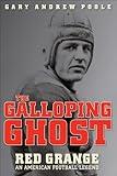 The Galloping Ghost: Red Grange, an American Football Legend
