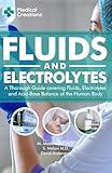 Fluids and Electrolytes: A Thorough Guide covering Fluids, Electrolytes and Acid-Base Balance of the Human Body