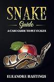 Snake Guide: A care guide to pet snakes (Pet reptile care)