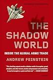 The Shadow World: Inside the Global Arms Trade